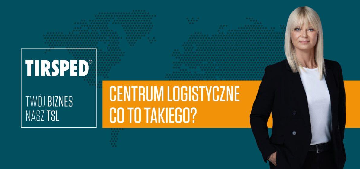 Zdjęcie - CENTRUM LOGISTYCZNE – Co to takiego?