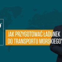 Zdjęcie - Jak przygotować ładunek do transportu morskiego, aby uniknąć opóźnień?