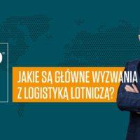 Zdjęcie - Jakie są główne wyzwania związane z logistyką lotniczą?